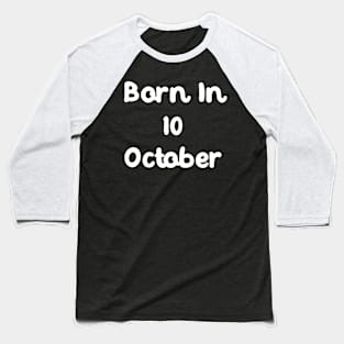 Born In 10 October Baseball T-Shirt